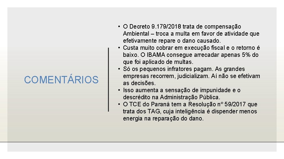 COMENTÁRIOS • O Decreto 9. 179/2018 trata de compensação Ambiental – troca a multa