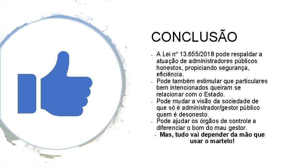 CONCLUSÃO • • A Lei nº 13. 655/2018 pode respaldar a atuação de administradores