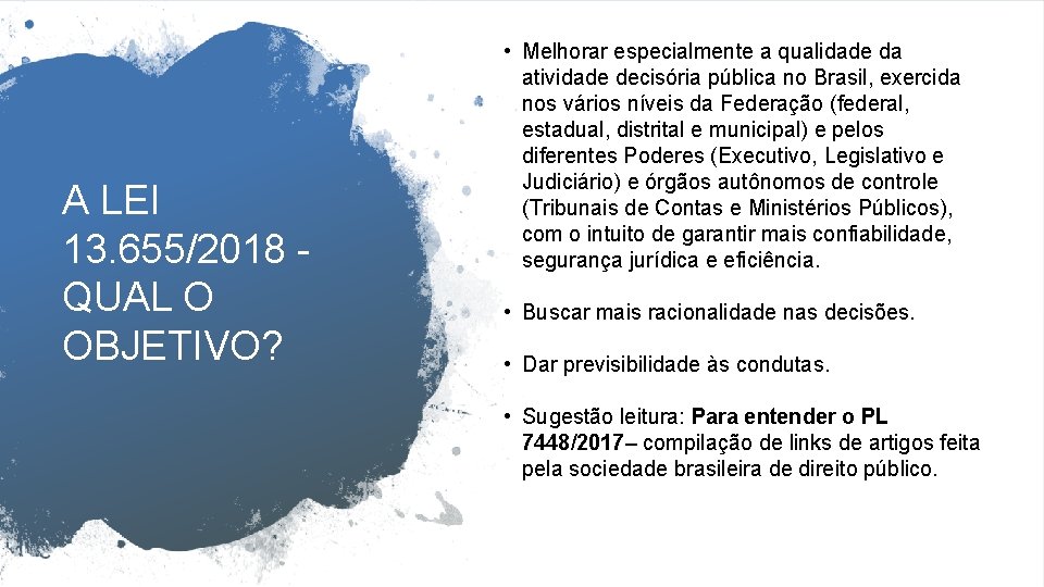 A LEI 13. 655/2018 - QUAL O OBJETIVO? • Melhorar especialmente a qualidade da