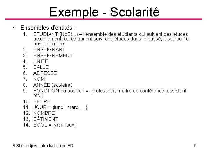 Exemple - Scolarité • Ensembles d’entités : 1. 2. 3. 4. 5. 6. 7.