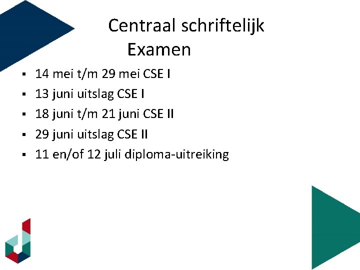 Centraal schriftelijk Examen § § § 14 mei t/m 29 mei CSE I 13