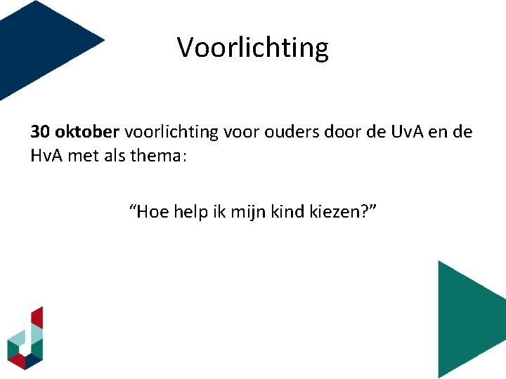 Voorlichting 30 oktober voorlichting voor ouders door de Uv. A en de Hv. A