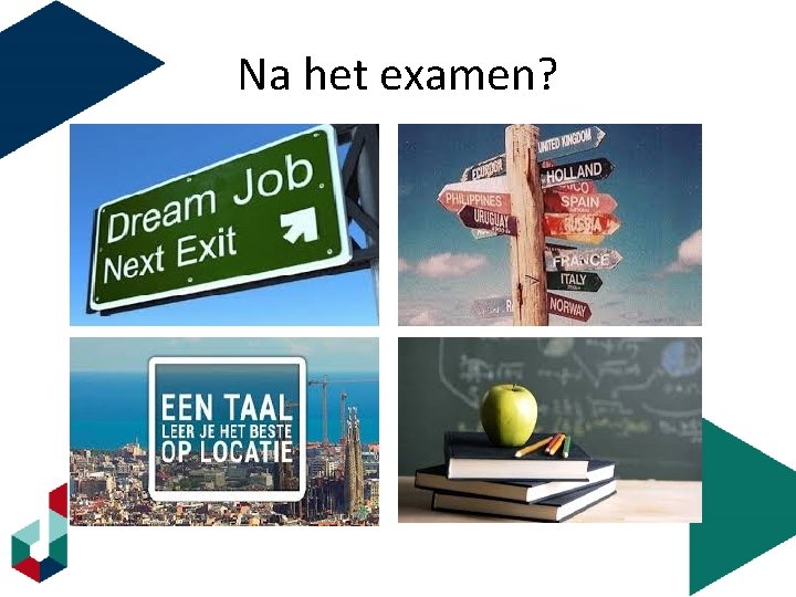 Na het examen? 