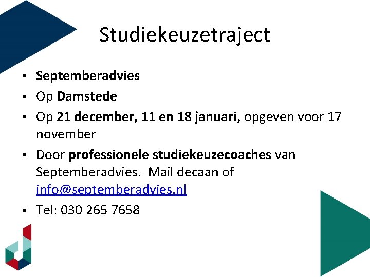 Studiekeuzetraject § § § Septemberadvies Op Damstede Op 21 december, 11 en 18 januari,