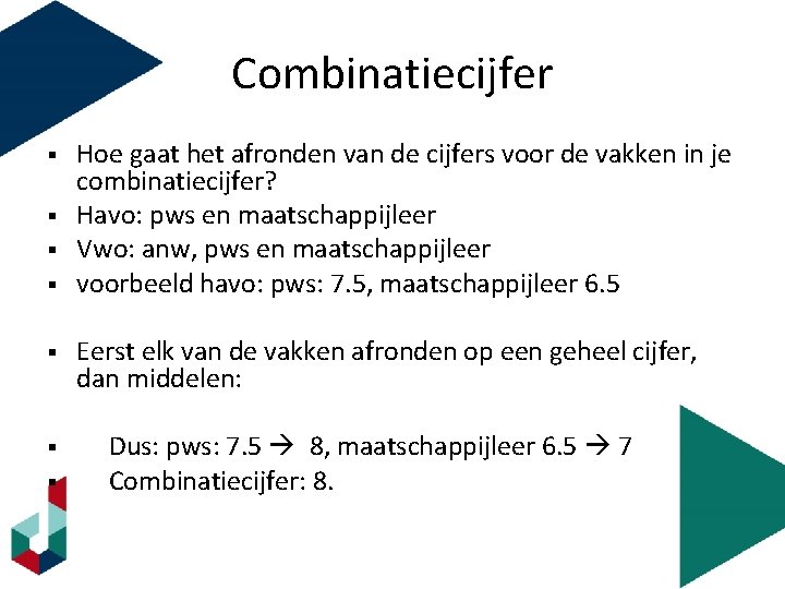 Combinatiecijfer § § § § Hoe gaat het afronden van de cijfers voor de