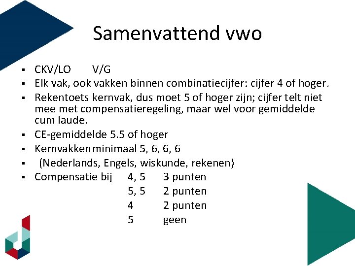 Samenvattend vwo § § § § CKV/LO V/G Elk vak, ook vakken binnen combinatiecijfer: