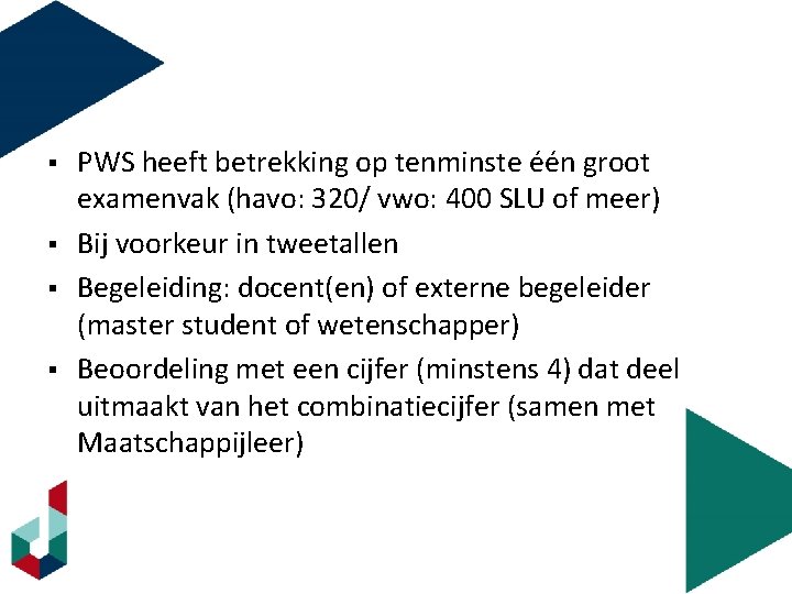 § § PWS heeft betrekking op tenminste één groot examenvak (havo: 320/ vwo: 400