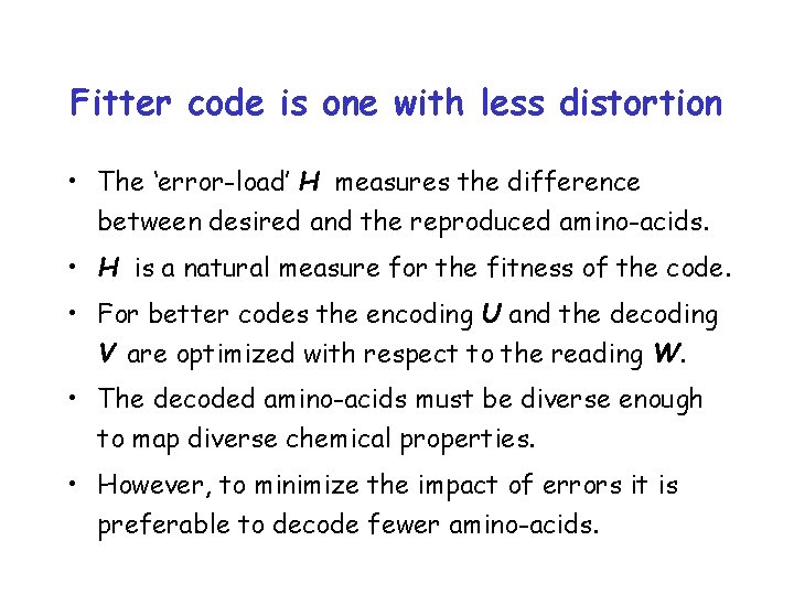 Fitter code is one with less distortion • The ‘error-load’ H measures the difference
