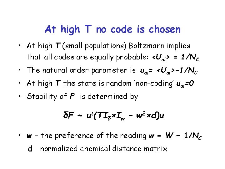 At high T no code is chosen • At high T (small populations) Boltzmann