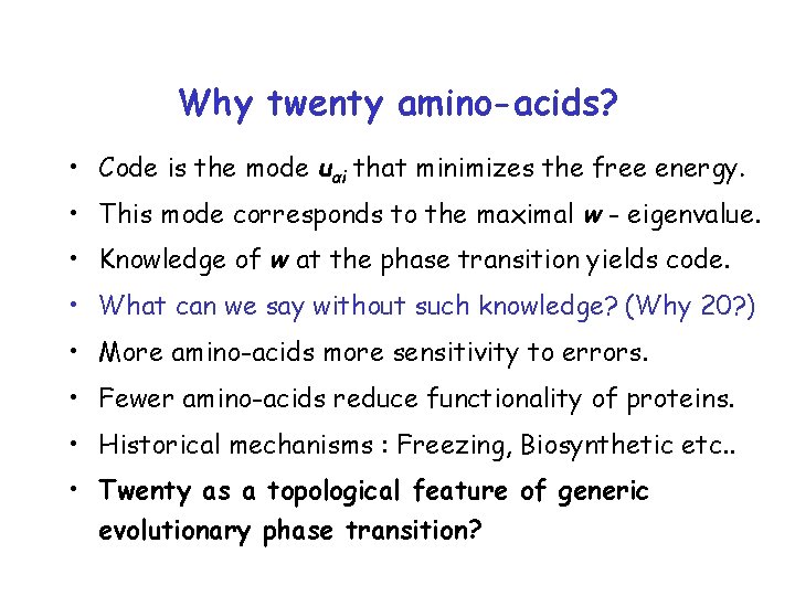 Why twenty amino-acids? • Code is the mode uαi that minimizes the free energy.