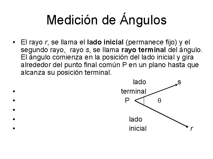 Medición de Ángulos • El rayo r, se llama el lado inicial (permanece fijo)