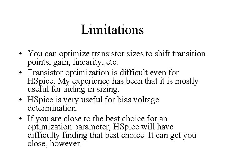 Limitations • You can optimize transistor sizes to shift transition points, gain, linearity, etc.