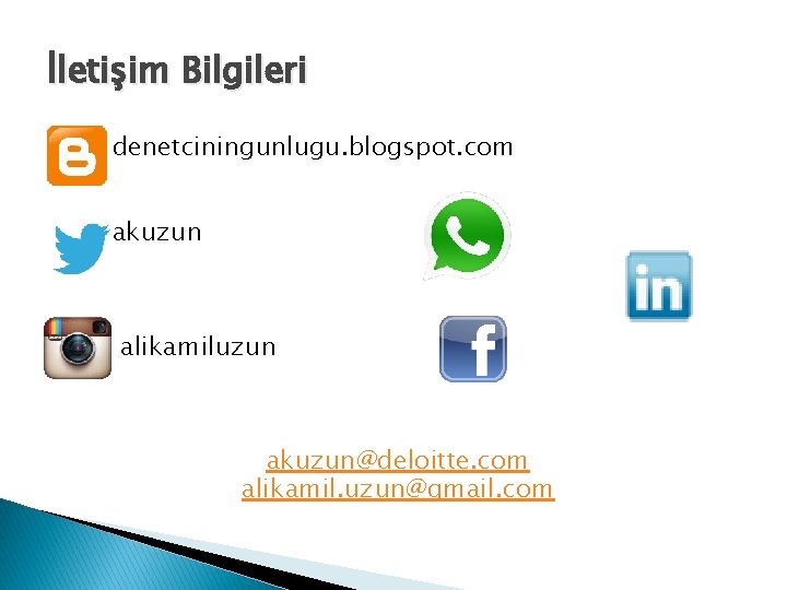 İletişim Bilgileri denetciningunlugu. blogspot. com akuzun alikamiluzun akuzun@deloitte. com alikamil. uzun@gmail. com 