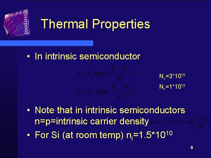 Thermal Properties • In intrinsic semiconductor Nc=3*1019 Nv=1*1019 • Note that in intrinsic semiconductors