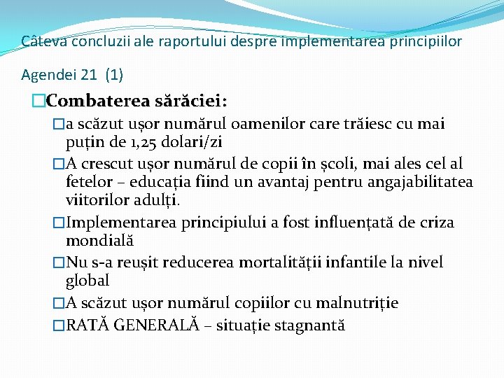 Câteva concluzii ale raportului despre implementarea principiilor Agendei 21 (1) �Combaterea sărăciei: �a scăzut