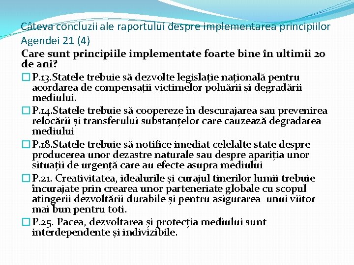 Câteva concluzii ale raportului despre implementarea principiilor Agendei 21 (4) Care sunt principiile implementate