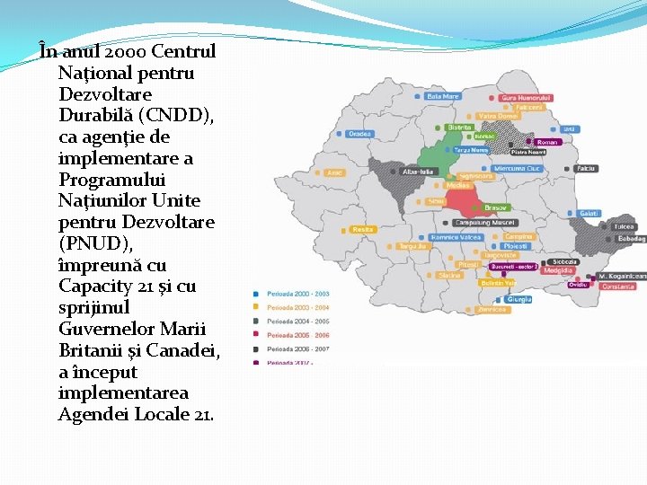 În anul 2000 Centrul Naţional pentru Dezvoltare Durabilă (CNDD), ca agenţie de implementare a