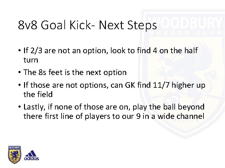 8 v 8 Goal Kick- Next Steps • If 2/3 are not an option,