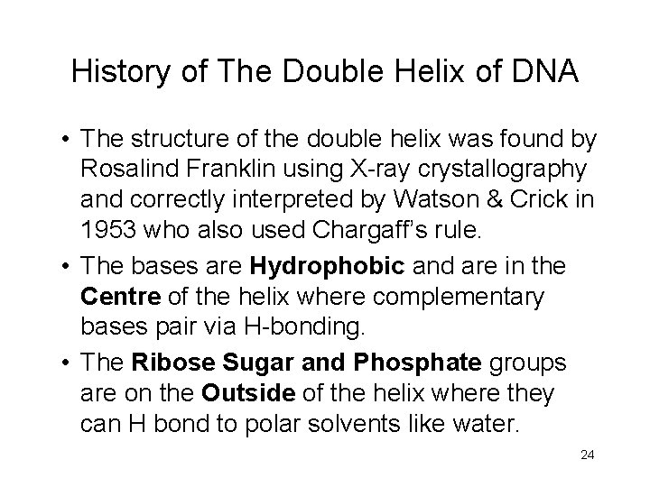 History of The Double Helix of DNA • The structure of the double helix