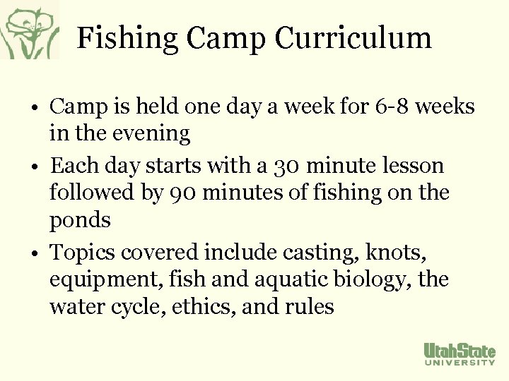 Fishing Camp Curriculum • Camp is held one day a week for 6 -8
