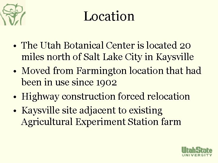 Location • The Utah Botanical Center is located 20 miles north of Salt Lake