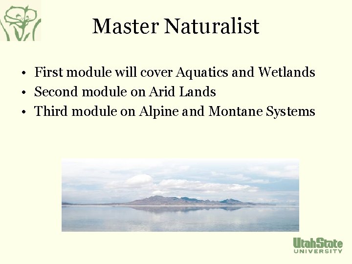 Master Naturalist • First module will cover Aquatics and Wetlands • Second module on