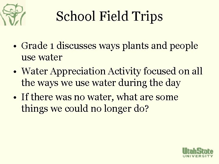 School Field Trips • Grade 1 discusses ways plants and people use water •