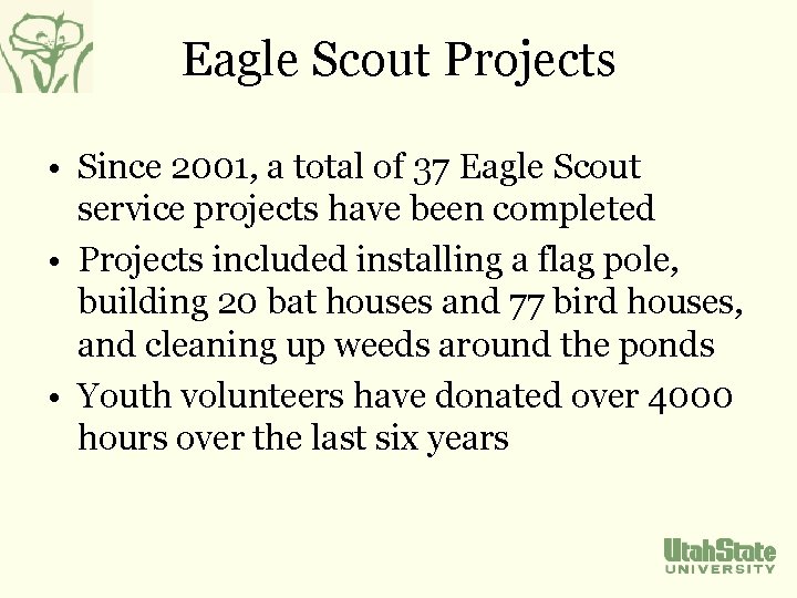 Eagle Scout Projects • Since 2001, a total of 37 Eagle Scout service projects