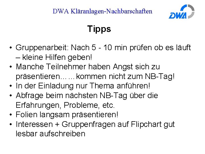 DWA Kläranlagen-Nachbarschaften Tipps • Gruppenarbeit: Nach 5 - 10 min prüfen ob es läuft