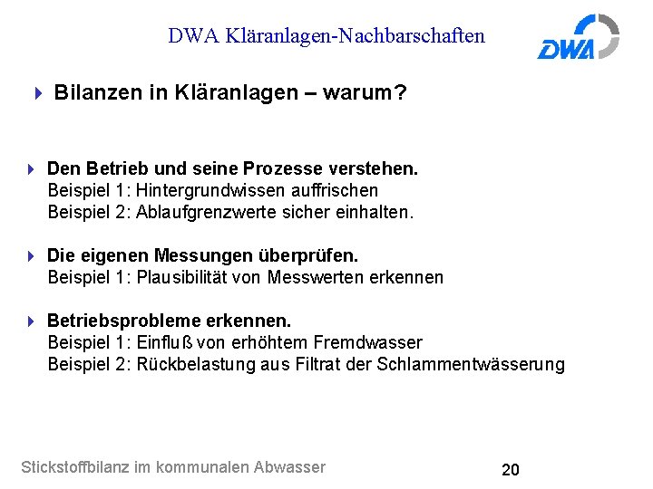 DWA Kläranlagen-Nachbarschaften 4 Bilanzen in Kläranlagen – warum? 4 Den Betrieb und seine Prozesse