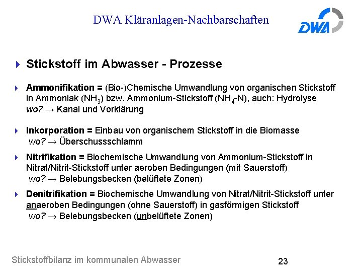 DWA Kläranlagen-Nachbarschaften 4 Stickstoff im Abwasser - Prozesse 4 Ammonifikation = (Bio-)Chemische Umwandlung von