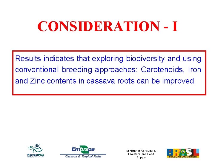 CONSIDERATION - I Results indicates that exploring biodiversity and using conventional breeding approaches: Carotenoids,