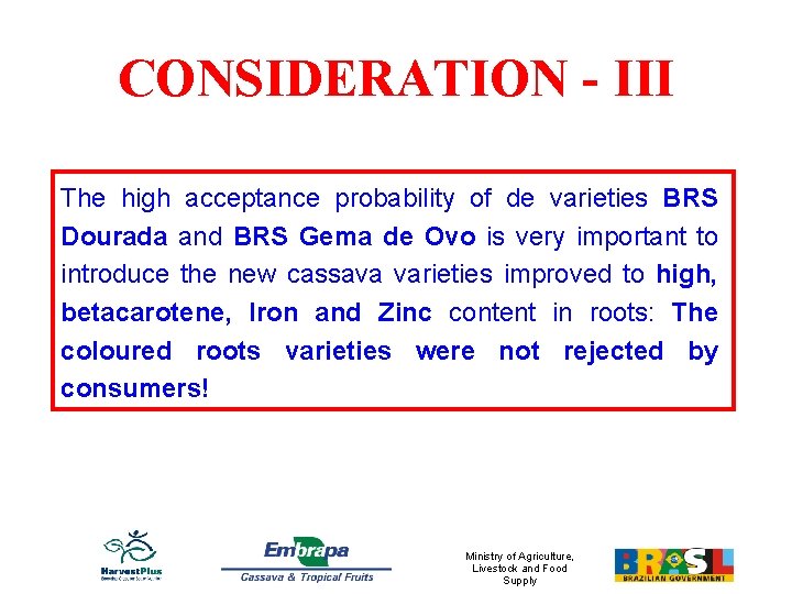 CONSIDERATION - III The high acceptance probability of de varieties BRS Dourada and BRS
