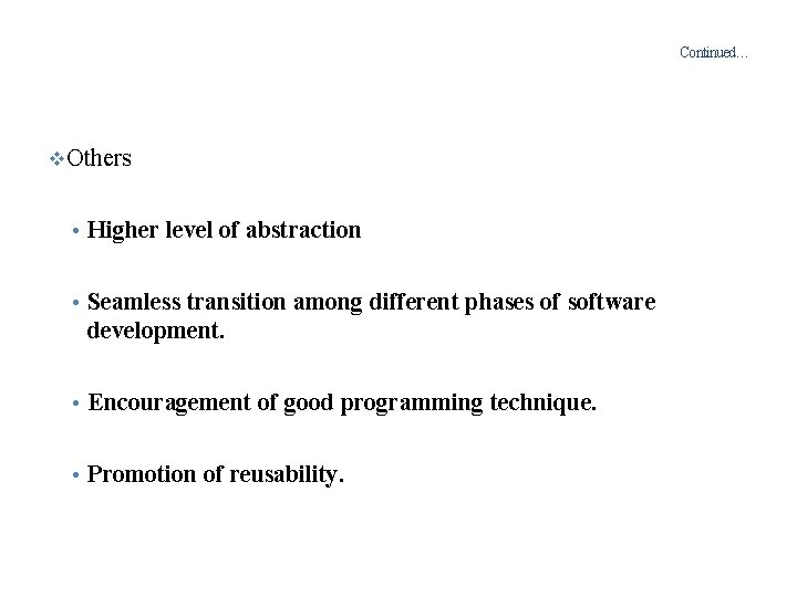 Continued… Others • Higher level of abstraction • Seamless transition among different phases of