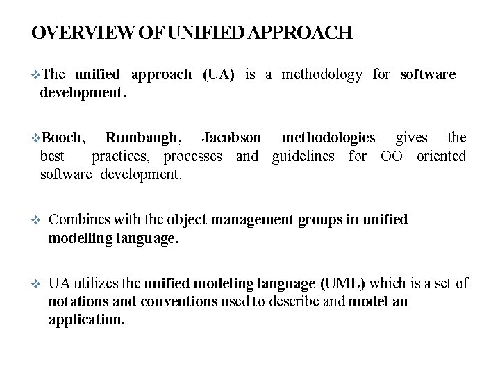 OVERVIEW OF UNIFIED APPROACH The unified approach (UA) is a methodology for software development.