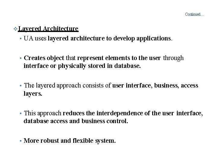 Continued… Layered Architecture • UA uses layered architecture to develop applications. • Creates object