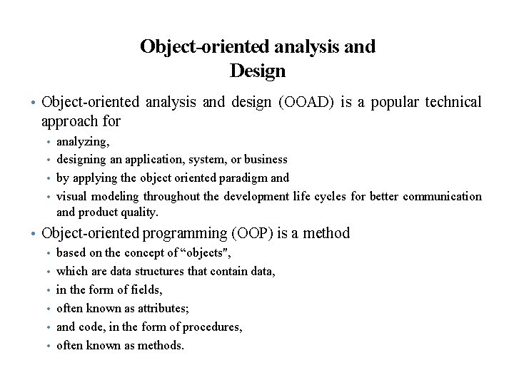 Object-oriented analysis and Design • Object-oriented analysis and design (OOAD) is a popular technical