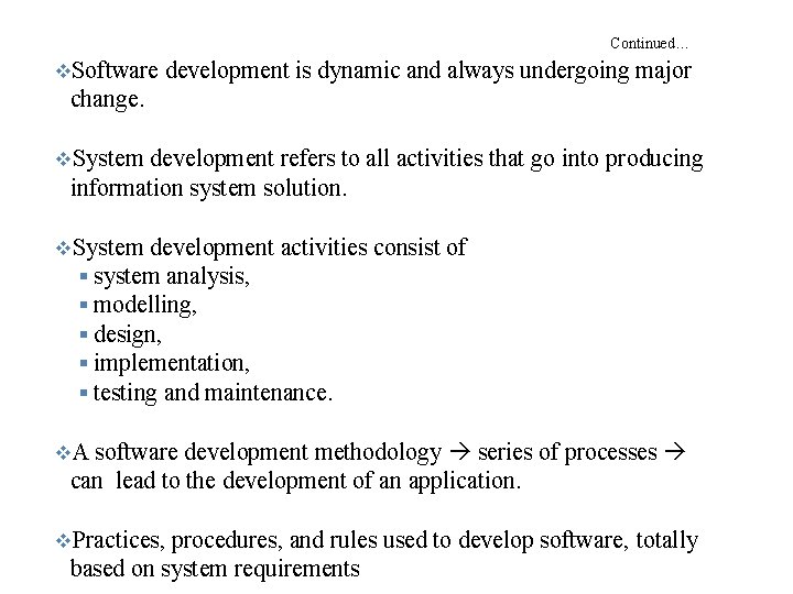 Continued… Software development is dynamic and always undergoing major change. System development refers to