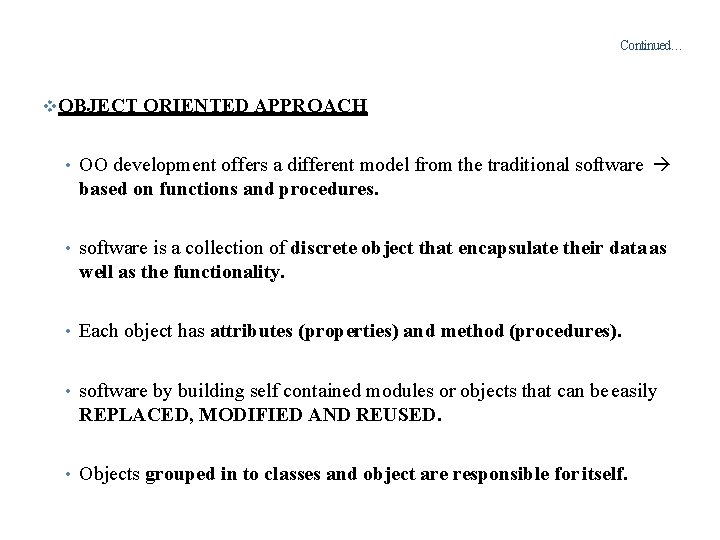 Continued… OBJECT ORIENTED APPROACH • OO development offers a different model from the traditional