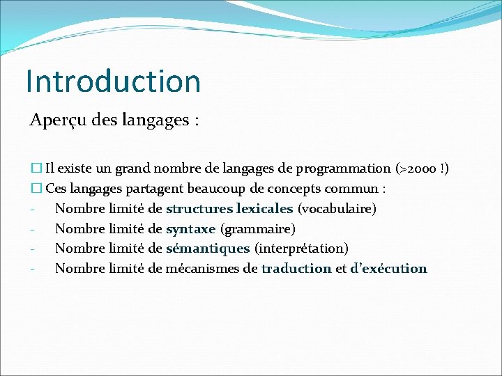 Introduction Aperçu des langages : � Il existe un grand nombre de langages de