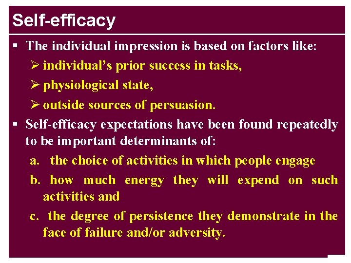 Self-efficacy § • The individual impression is based on factors like: Self-efficacy means individual’s
