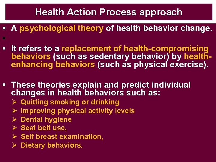 Health Action Process approach § A psychological theory of health behavior change. § §
