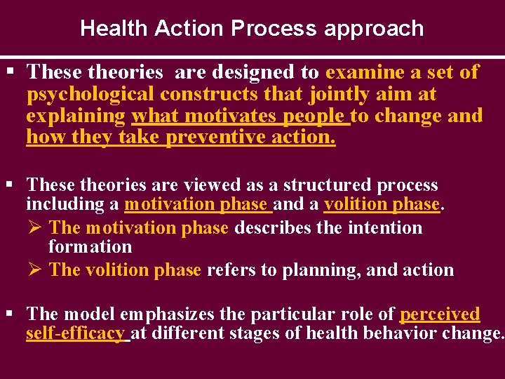 Health Action Process approach § These theories are designed to examine a set of