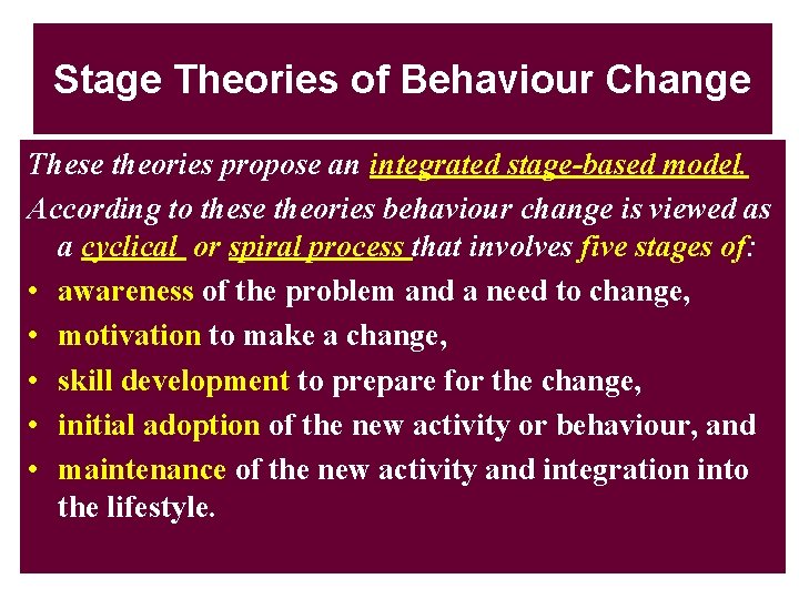 Stage Theories of Behaviour Change These theories propose an integrated stage-based model. According to