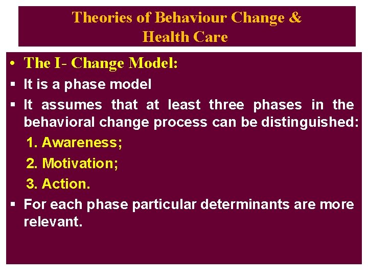 Theories of Behaviour Change & Health Care • The I- Change Model: § It