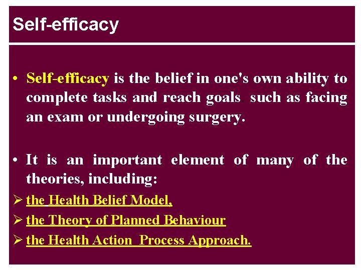 Self-efficacy • Self-efficacy is the belief in one's own ability to complete tasks and