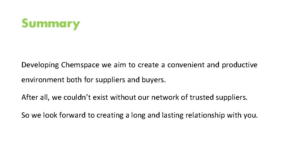 Summary Developing Chemspace we aim to create a convenient and productive environment both for