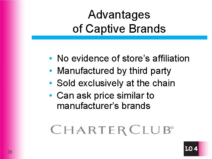 Advantages of Captive Brands • • 28 No evidence of store’s affiliation Manufactured by