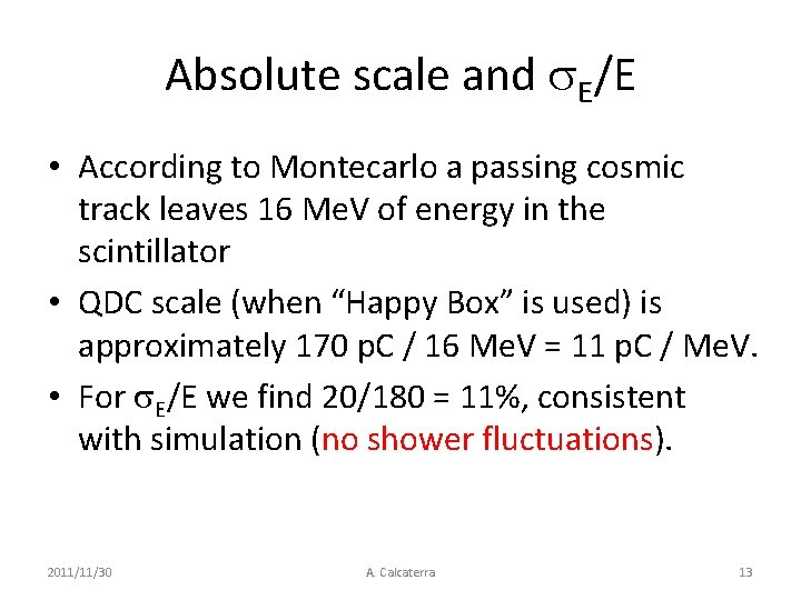 Absolute scale and E/E • According to Montecarlo a passing cosmic track leaves 16