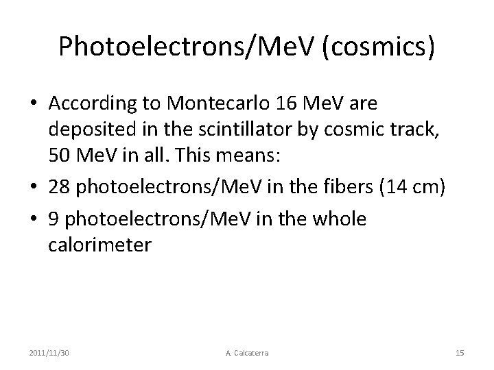 Photoelectrons/Me. V (cosmics) • According to Montecarlo 16 Me. V are deposited in the